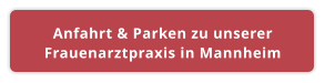 Anfahrt & Parken zu unserer Frauenarztpraxis in Mannheim