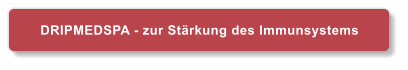 DRIPMEDSPA - zur Stärkung des Immunsystems